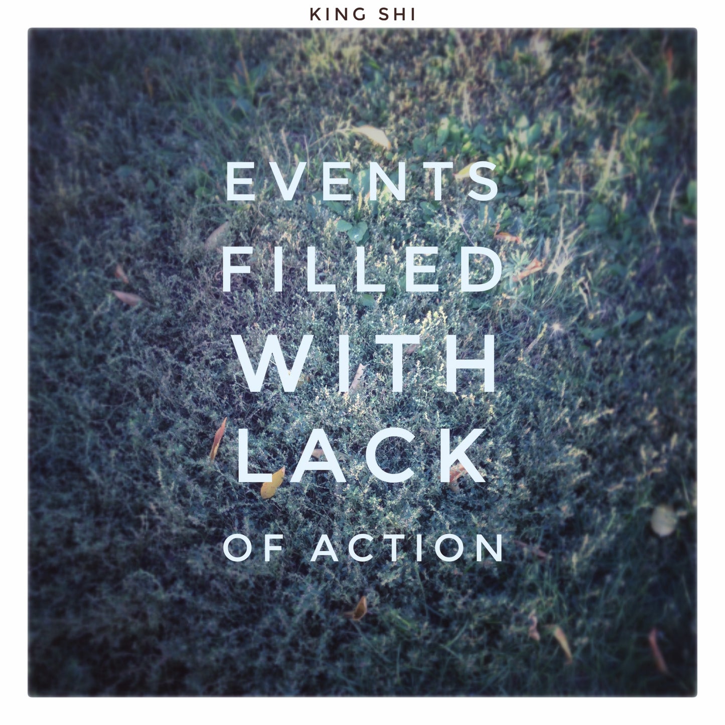 King Shi - Events Filled With Lack Of Action